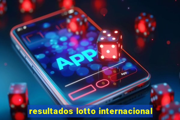 resultados lotto internacional